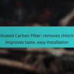 Activated Carbon Filter: removes chlorine, improves taste, easy installation