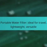 Portable Water Filter: ideal for travel, lightweight, versatile