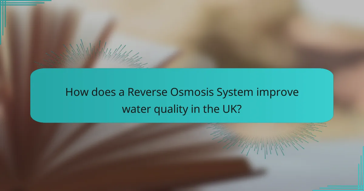 How does a Reverse Osmosis System improve water quality in the UK?