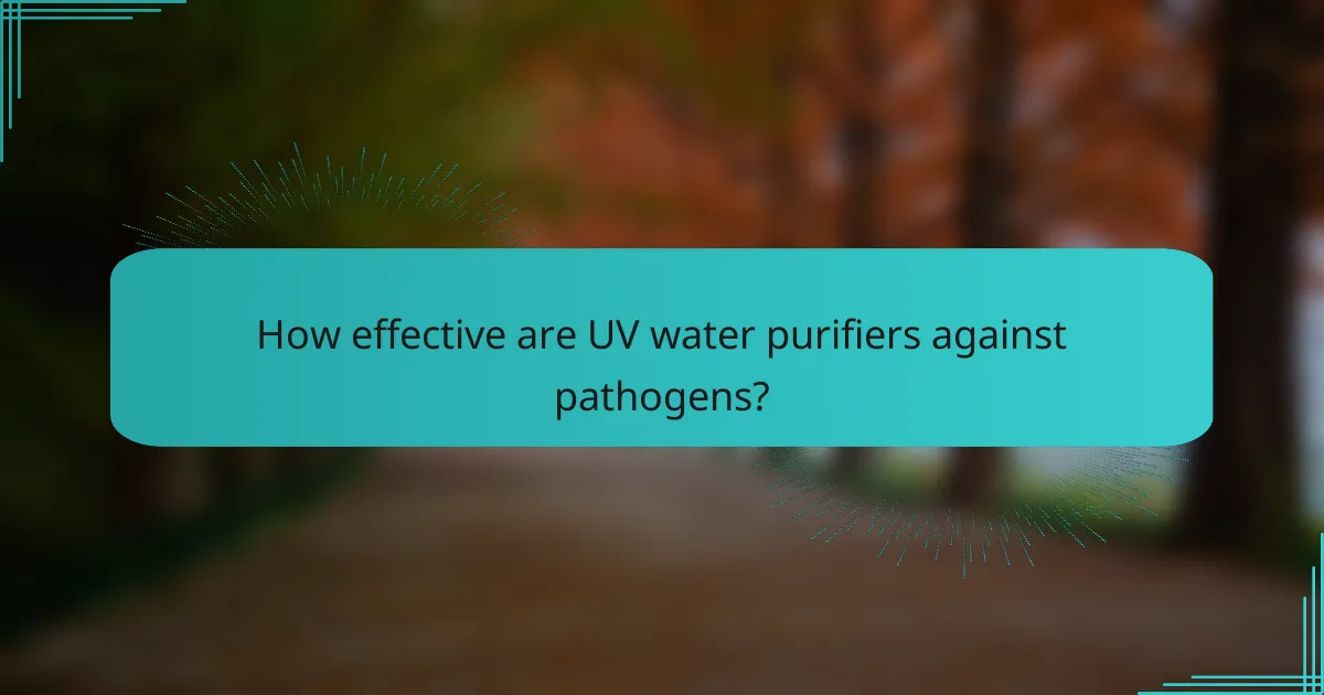 How effective are UV water purifiers against pathogens?