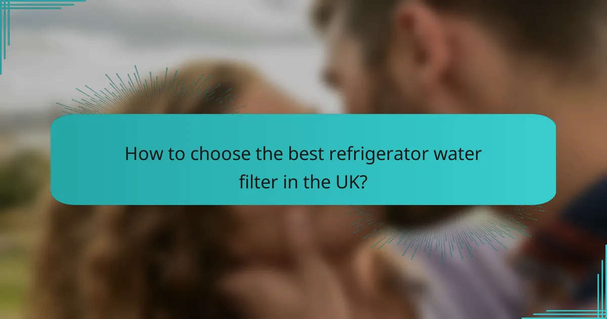 How to choose the best refrigerator water filter in the UK?