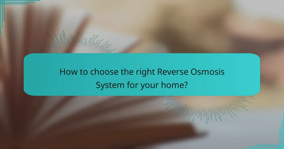 How to choose the right Reverse Osmosis System for your home?