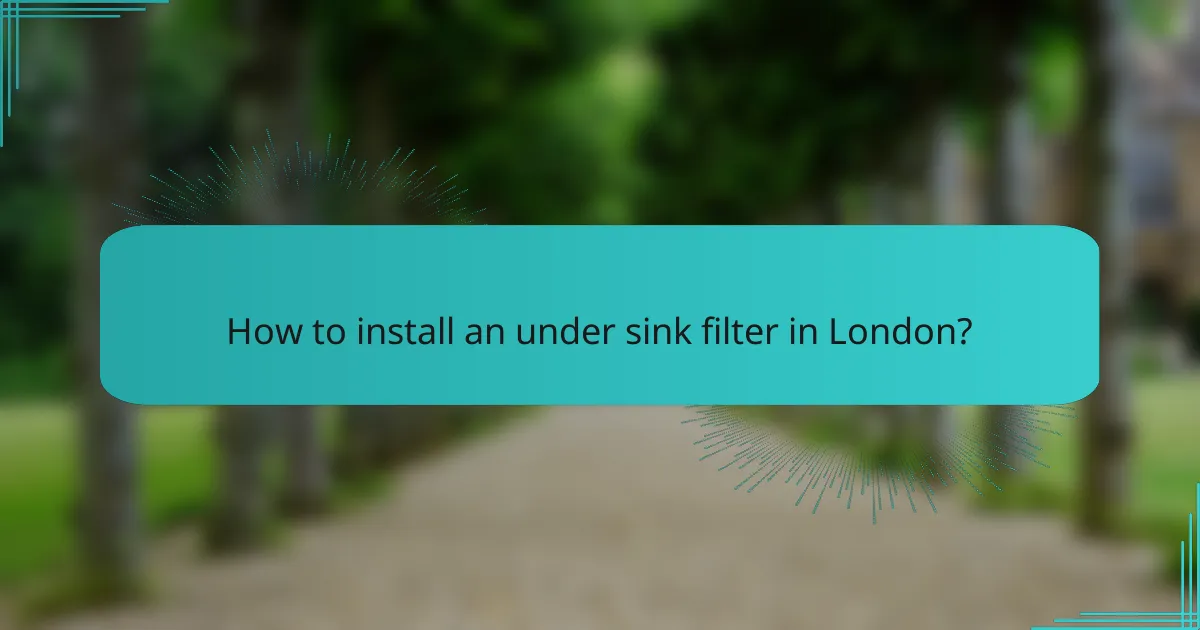 How to install an under sink filter in London?