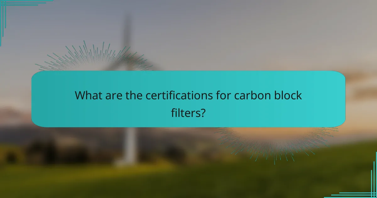 What are the certifications for carbon block filters?