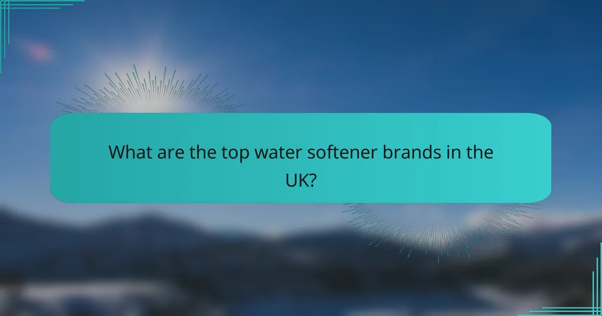 What are the top water softener brands in the UK?