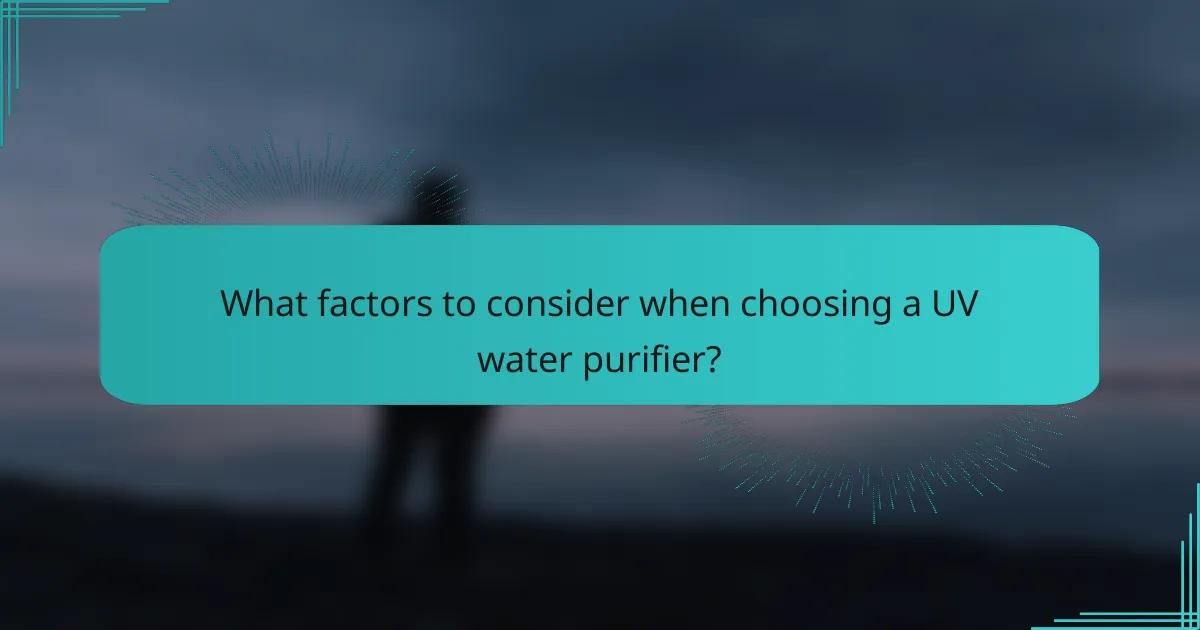 What factors to consider when choosing a UV water purifier?